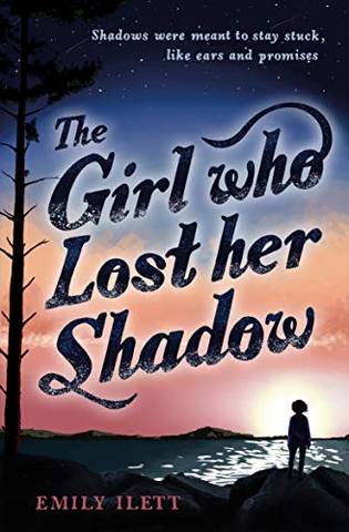 The Girl Who Lost Her Shadow - Emily Ilett - 9781782506072