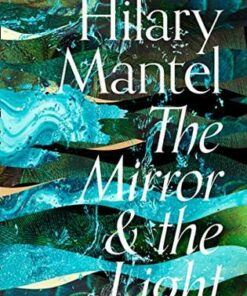 The Mirror and the Light (The Wolf Hall Trilogy) - Hilary Mantel - 9780007480999