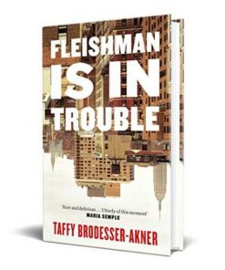 Fleishman Is in Trouble: Longlisted for the Women's Prize for Fiction 2020 - Taffy Brodesser-Akner - 9781472267054