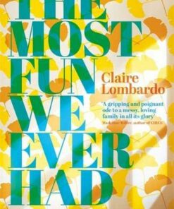 The Most Fun We Ever Had: Longlisted for the Women's Prize for Fiction 2020 - Claire Lombardo - 9781474611862