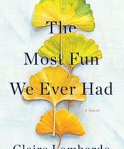 The Most Fun We Ever Had: Longlisted for the Women's Prize for Fiction 2020 - Claire Lombardo - 9781474611886