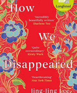 How We Disappeared: LONGLISTED FOR THE WOMEN'S PRIZE FOR FICTION 2020 - Jing-Jing Lee - 9781786075956