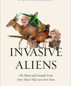 Invasive Aliens: The Plants and Animals From Over There That Are Over Here - Dan Eatherley - 9780008262785