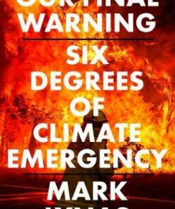 Our Final Warning: Six Degrees of Climate Emergency - Mark Lynas - 9780008308551
