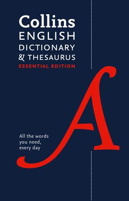 Collins English Dictionary and Thesaurus Essential: All the words you need