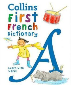 Collins First French Dictionary: 500 first words for ages 5+ - Collins Dictionaries - 9780008312718