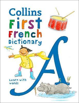 Collins First French Dictionary: 500 first words for ages 5+ - Collins Dictionaries - 9780008312718