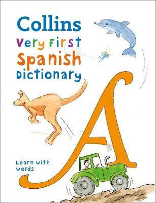 Collins First Spanish Dictionary: 500 first words for ages 5+ - Collins Dictionaries - 9780008312725