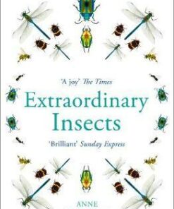 Extraordinary Insects: Weird. Wonderful. Indispensable. The ones who run our world. - Anne Sverdrup-Thygeson - 9780008316372