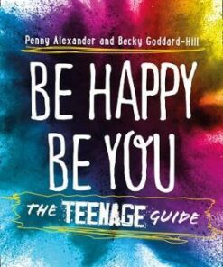 Be Happy Be You: The Teenage Guide - Penny Alexander - 9780008367565