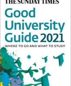 The Times Good University Guide 2021: Where to go and what to study - John O'Leary - 9780008368289