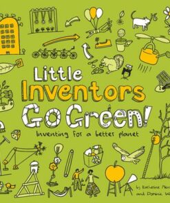 Little Inventors Go Green!: Inventing for a better planet - Dominic Wilcox - 9780008382896