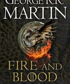 Fire and Blood: 300 Years Before A Game of Thrones (A Targaryen History) (A Song of Ice and Fire) - George R.R. Martin - 9780008402785