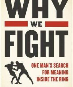Why We Fight: One Man's Search for Meaning Inside the Ring - Josh Rosenblatt - 9780062569998