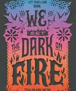 We Set the Dark on Fire - Tehlor Kay Mejia - 9780062691323