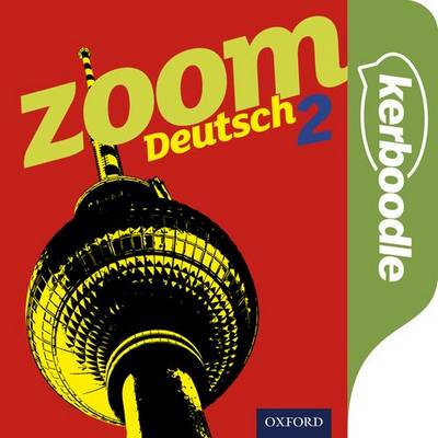 Zoom Deutsch 2: Kerboodle Lessons, Resources and Assessment 3 Zoom Deutsch 2: Kerboodle Lessons