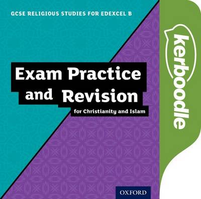 GCSE Religious Studies for Edexcel B: Christianity and Islam Kerboodle: Exam Practice and Revision 1 GCSE Religious Studies for Edexcel B: Christianity and Islam Kerboodle: Exam Practice and Revision - Ann Clucas - 9780198370499