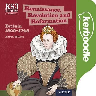 Renaissance, Revolution Kerboodle Student Book 1 Key Stage 3 History by Aaron Wilkes: Renaissance