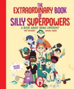 The Extraordinary Book of Silly Superpowers: A Book About Being Different - Theo Tsecouras - 9780995673137