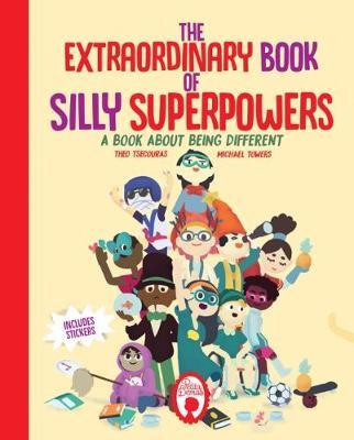 The Extraordinary Book of Silly Superpowers: A Book About Being Different - Theo Tsecouras - 9780995673137