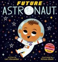 Future Astronaut (Future Baby Boardbooks) - Lori Alexander - 9781338312225