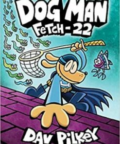 Dog Man 8: Fetch-22 - Dav Pilkey - 9781338323214