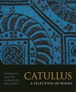 Catullus: A Selection of Poems - John Godwin (Independent Scholar