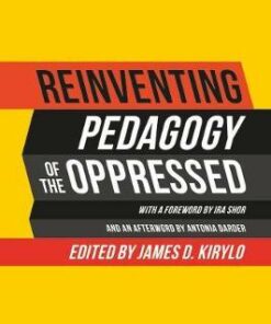Reinventing Pedagogy of the Oppressed: Contemporary Critical Perspectives - James D. Kirylo (University of South Carolina