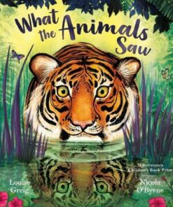 What the Animals Saw - Louise Greig - 9781405287821