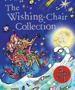 The Wishing-Chair Collection: Three Books of Magical Short Stories in One Bumper Edition! - Enid Blyton - 9781405289542