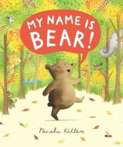 My Name is Bear - Nicola Killen - 9781405292450