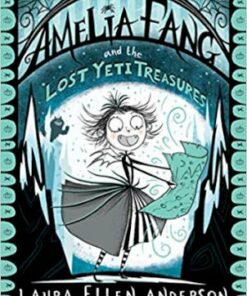 Amelia Fang and the Lost Yeti Treasures - Laura Ellen Anderson - 9781405293921