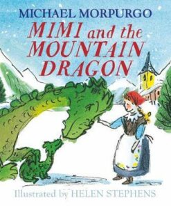 Mimi and the Mountain Dragon - Michael Morpurgo - 9781405294195