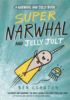 Narwhal & Jelly: Super Narwhal and Jelly Jolt 50 Super Narwhal and Jelly Jolt (Narwhal and Jelly 2) - Ben Clanton (Author) - 9781405295314