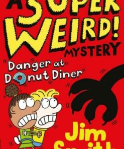 A Super Weird! Mystery: Danger at Donut Diner - Jim Smith - 9781405295451