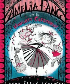 Amelia Fang and the Naughty Caticorns - Laura Ellen Anderson - 9781405297035