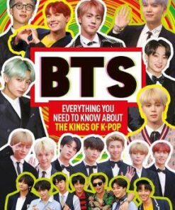 100% Unofficial: BTS : Everything You Need to Know About the Kings of K-Pop - Malcolm MacKenzie - 9781405297431