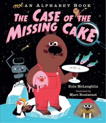 Not an Alphabet Book: The Case of the Missing Cake 1 Not an Alphabet Book: The Case of the Missing Cake - Eoin McLaughlin - 9781406372120