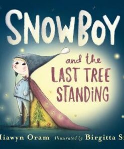 Snowboy and the Last Tree Standing - Hiawyn Oram - 9781406373523