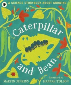 Caterpillar and Bean: A Science Storybook about Growing - Martin Jenkins - 9781406382716