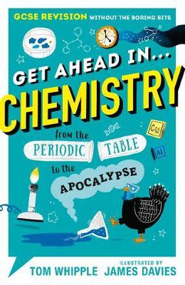 Get Ahead in ... CHEMISTRY: GCSE Revision without the boring bits