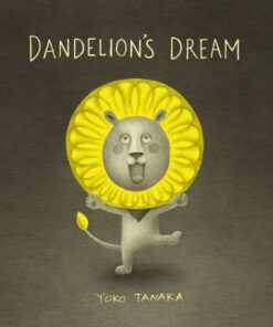 Dandelion's Dream - Yoko Tanaka - 9781406388770