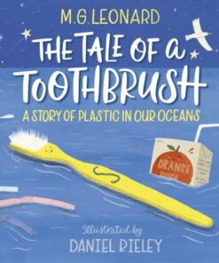 The Tale of a Toothbrush: A Story of Plastic in Our Oceans - M. G. Leonard - 9781406389692