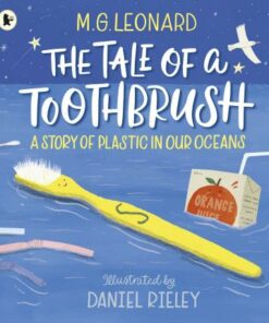 The Tale of a Toothbrush: A Story of Plastic in Our Oceans - M. G. Leonard - 9781406391817