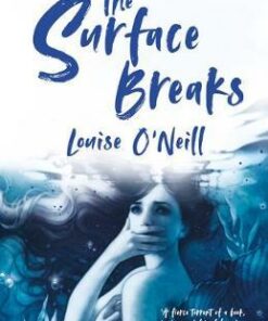 The Surface Breaks: a reimagining of The Little Mermaid - Louise O'Neill - 9781407180410