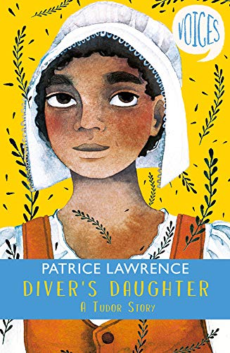 Diver's Daughter: A Tudor Story (Voices #2) - Patrice Lawrence - 9781407191409