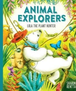 Animal Explorers: Lola the Plant Hunter HB - Sharon Rentta - 9781407193649