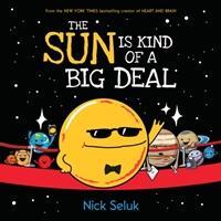 The Sun is Kind of a Big Deal - Nick Seluk - 9781407196039