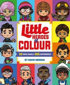 Little Heroes of Colour: 50 Who Made a BIG Difference - David Heredia - 9781407197012