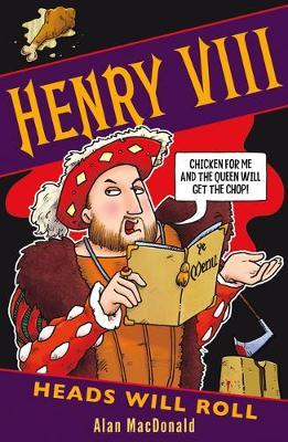 Henry VIII: Heads Will Roll - Alan MacDonald - 9781407198095
